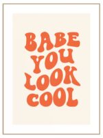 Plakat babe you look cool