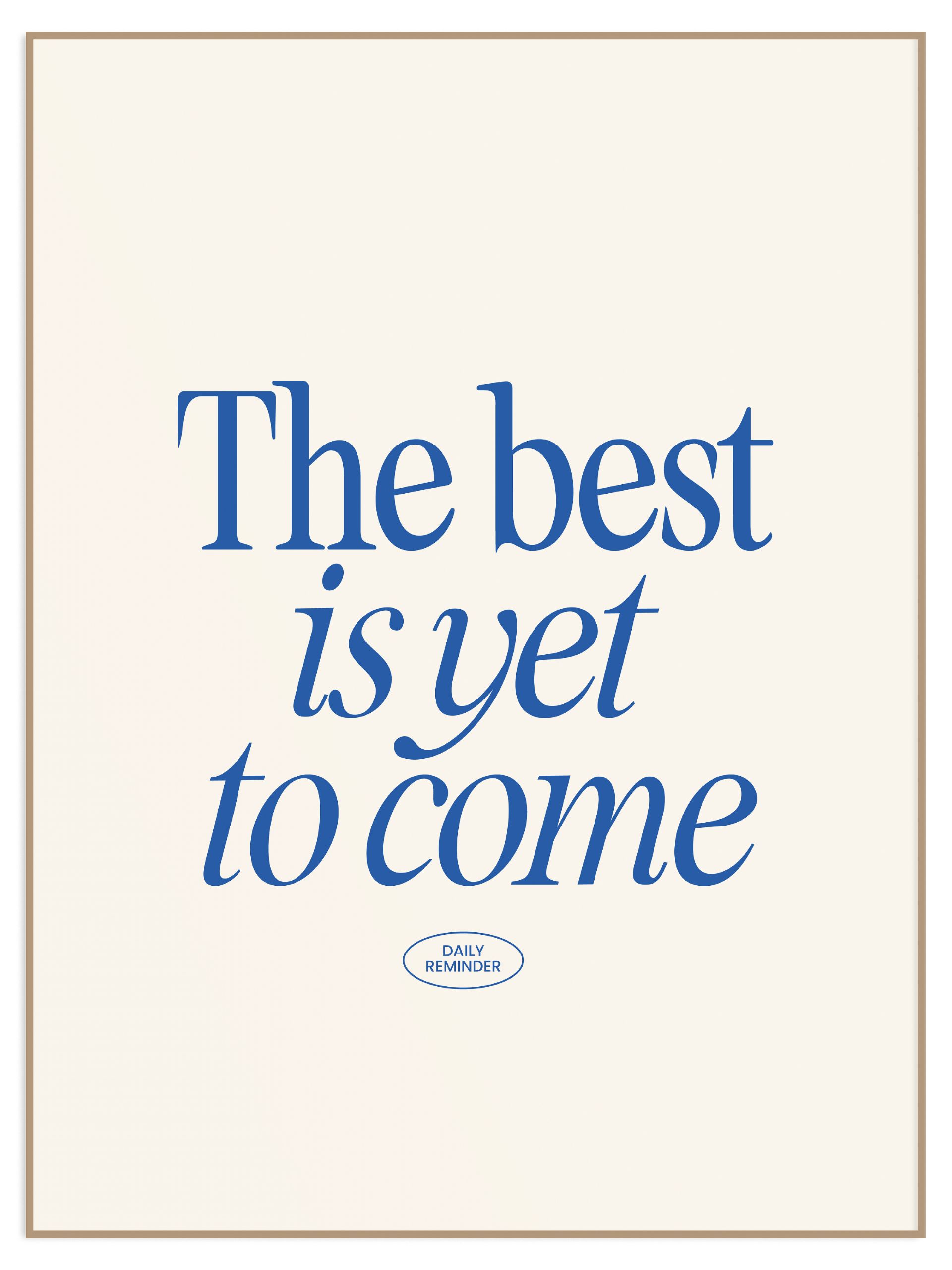 Plakat the best is yet to come bez marginesu (l) Plakat the best is yet to come - obrazek 1